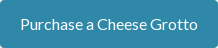 Purchase a Cheese Grotto